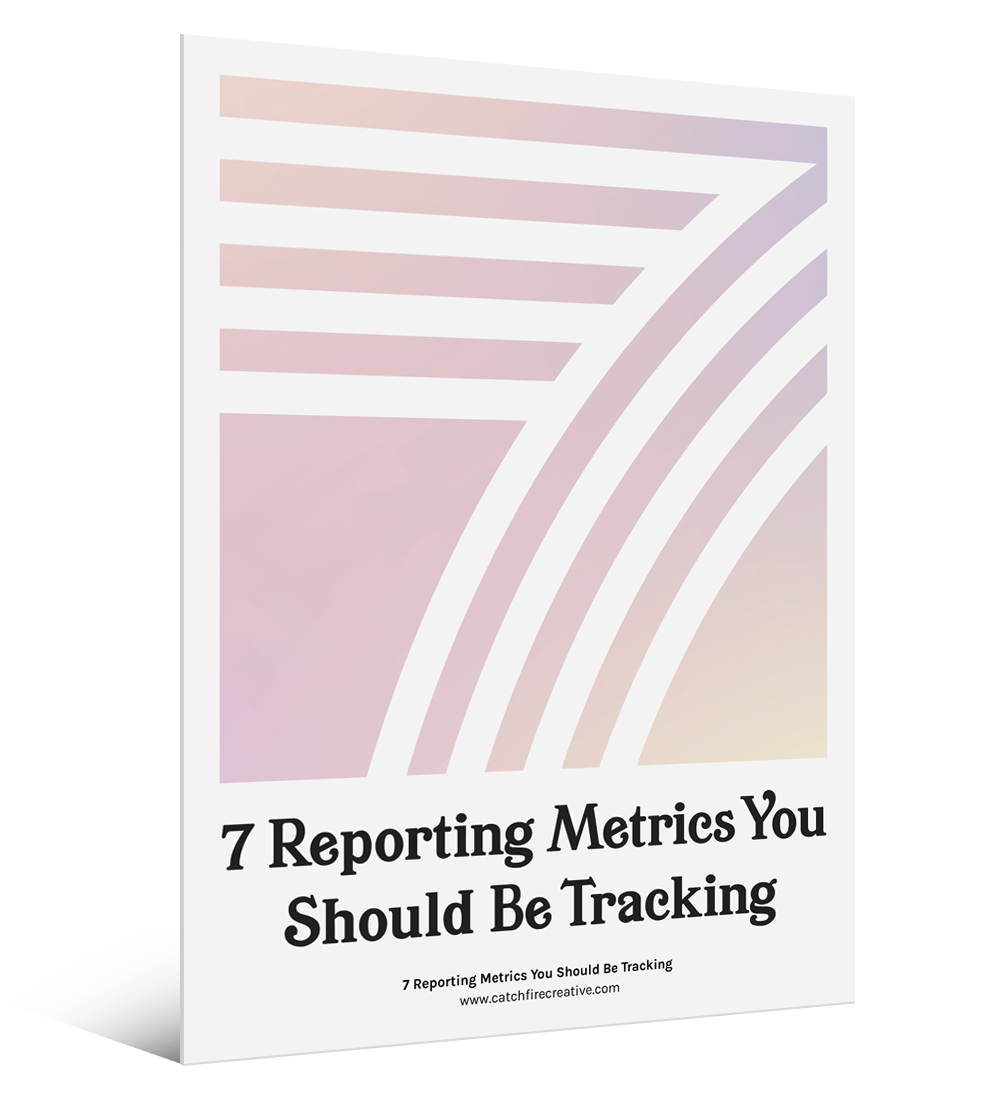 7 Reporting Metrics You Should Be Tracking